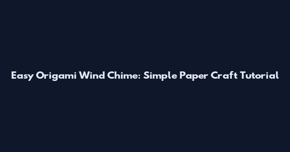 Easy Origami Wind Chime: Simple Paper Craft Tutorial