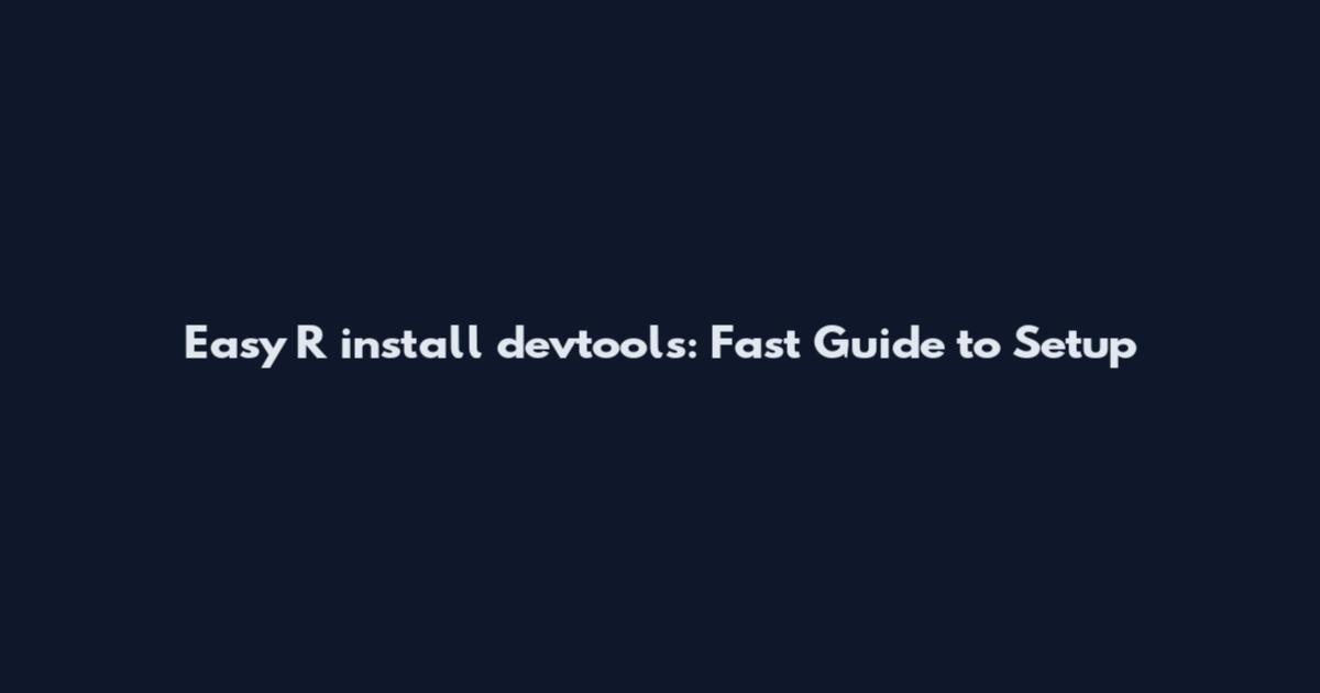 Easy R install devtools: Fast Guide to Setup