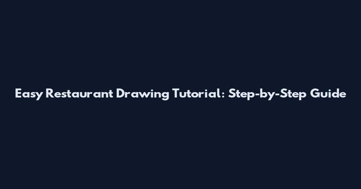 Easy Restaurant Drawing Tutorial: Step-by-Step Guide