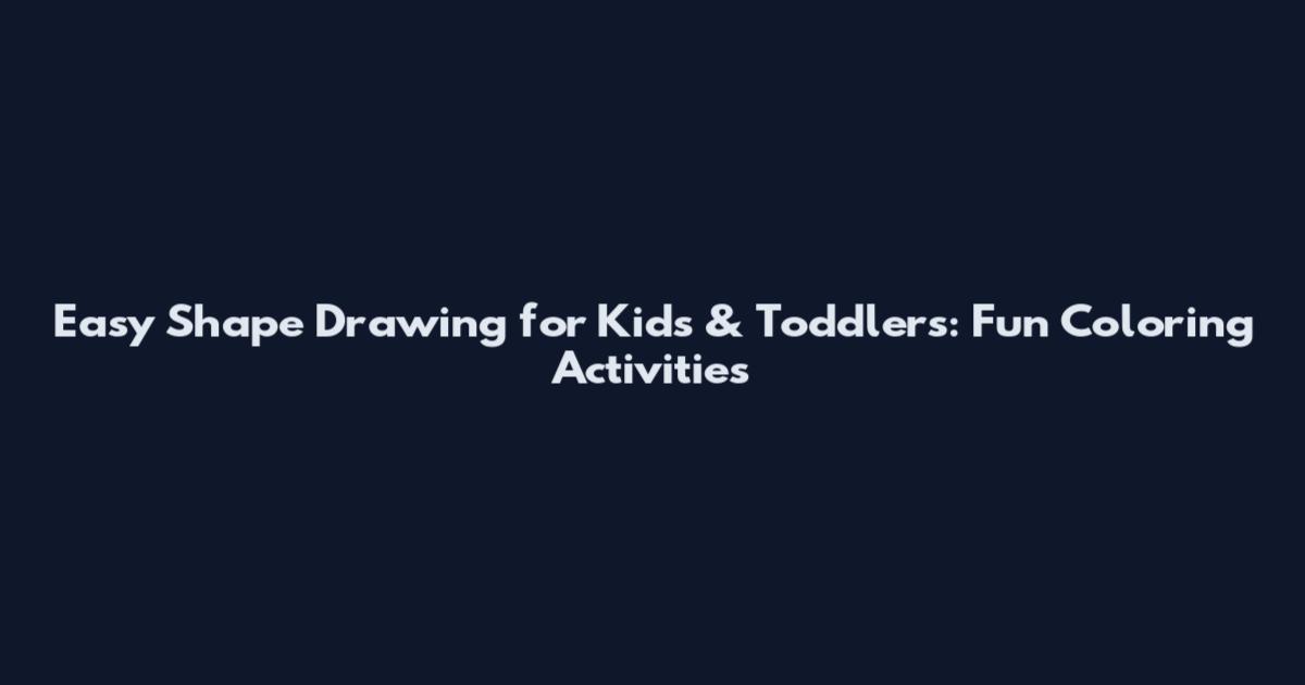 Easy Shape Drawing for Kids & Toddlers: Fun Coloring Activities