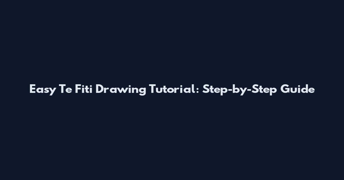 Easy Te Fiti Drawing Tutorial: Step-by-Step Guide