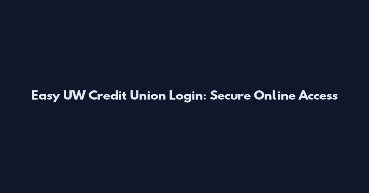Easy UW Credit Union Login: Secure Online Access
