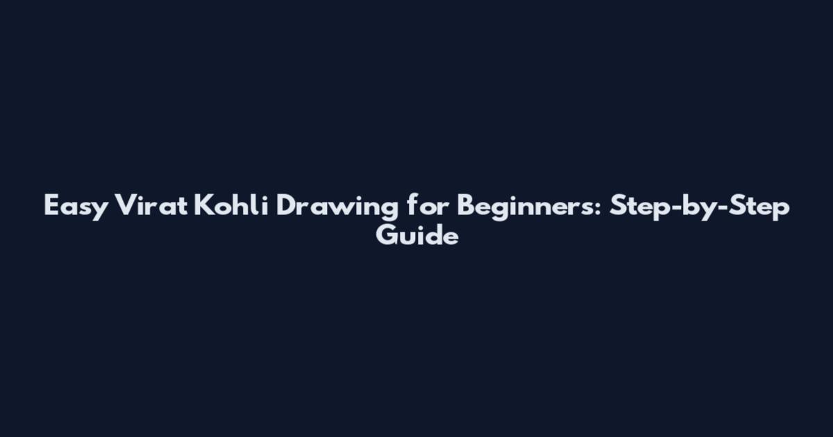 Easy Virat Kohli Drawing for Beginners: Step-by-Step Guide