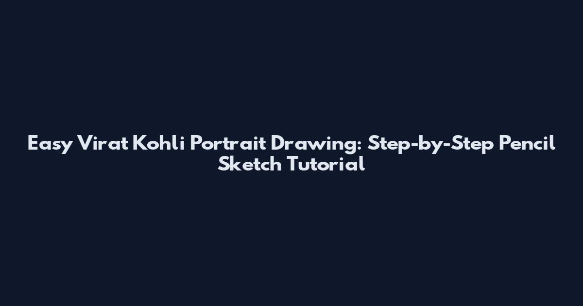 Easy Virat Kohli Portrait Drawing: Step-by-Step Pencil Sketch Tutorial
