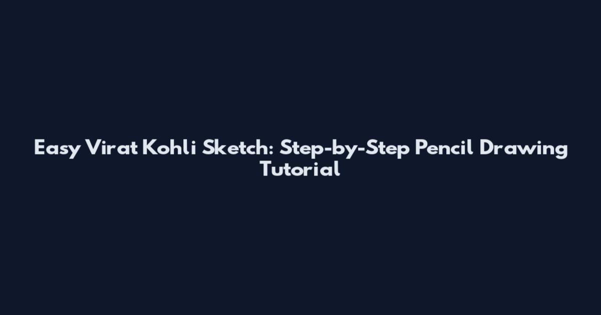 Easy Virat Kohli Sketch: Step-by-Step Pencil Drawing Tutorial