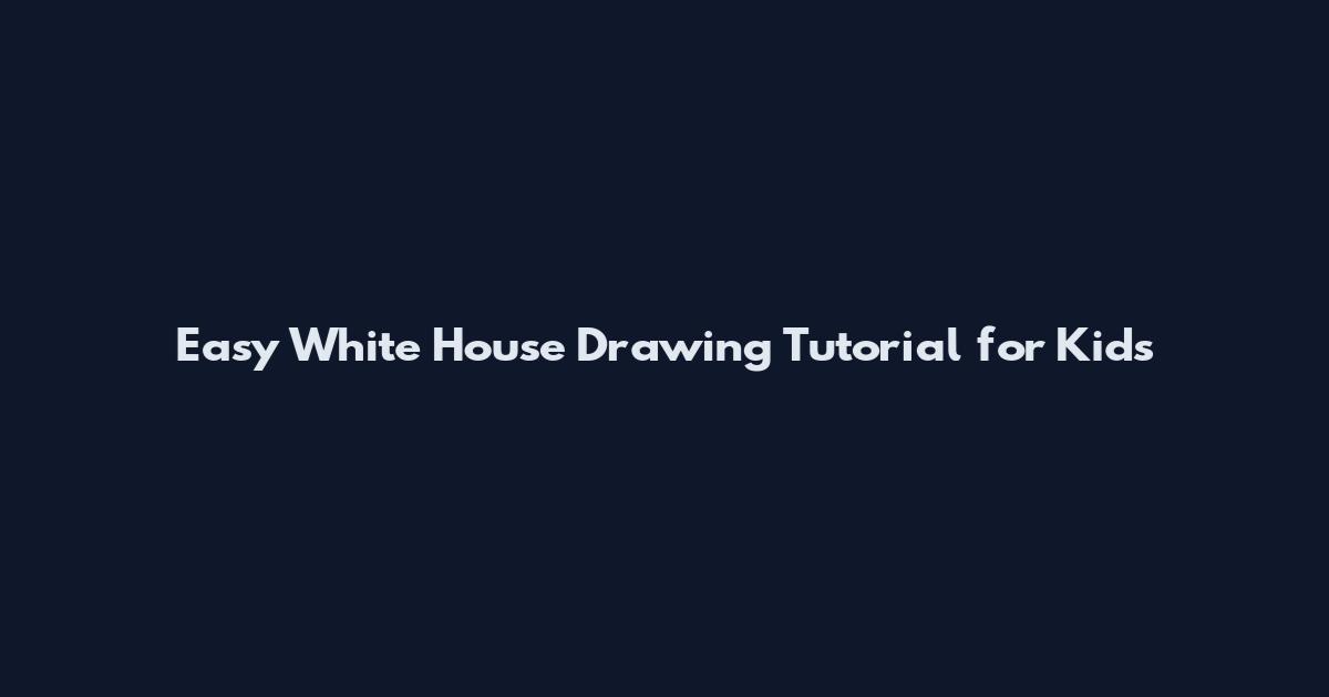 Easy White House Drawing Tutorial for Kids