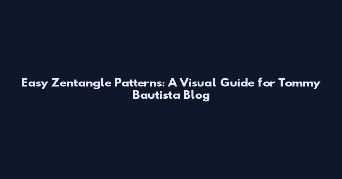 Easy Zentangle Patterns: A Visual Guide for Tommy Bautista Blog