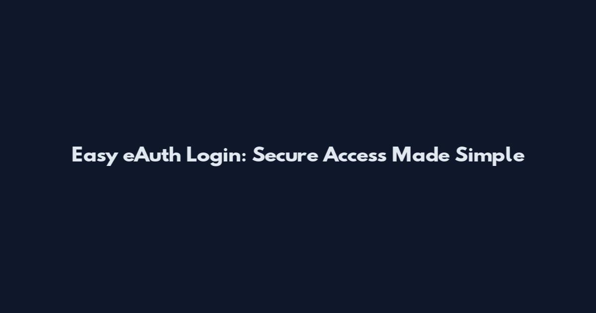 Easy eAuth Login: Secure Access Made Simple