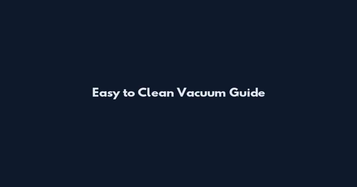 Easy to Clean Vacuum Guide