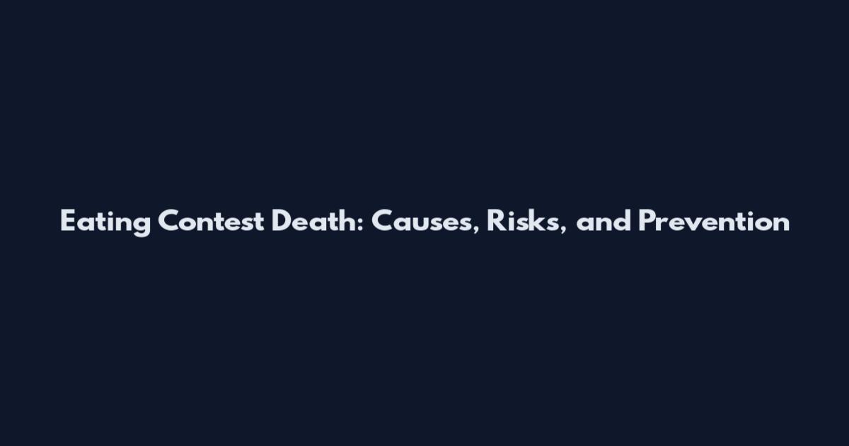 Eating Contest Death: Causes, Risks, and Prevention