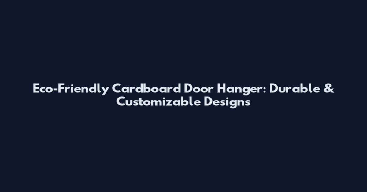Eco-Friendly Cardboard Door Hanger: Durable & Customizable Designs