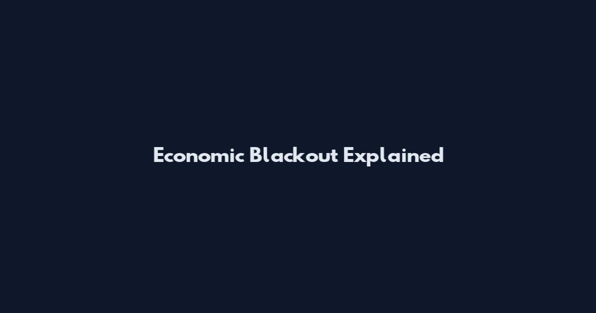 Economic Blackout Explained