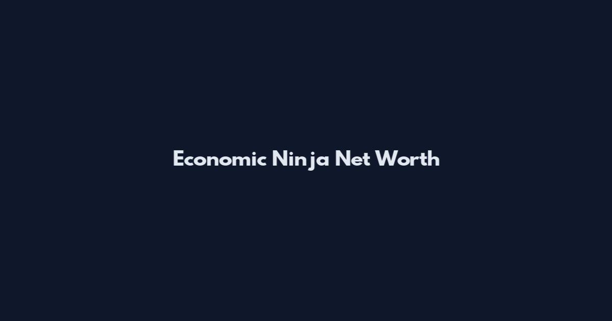 Economic Ninja Net Worth