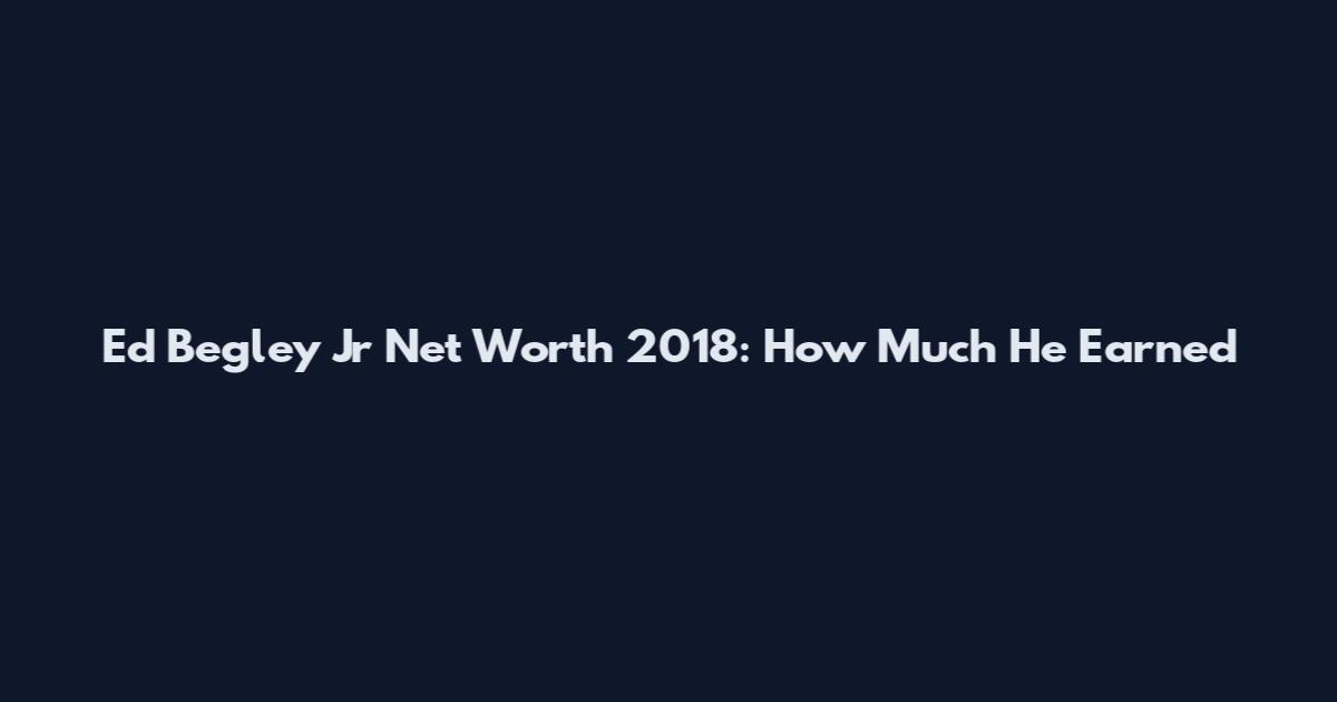 Ed Begley Jr Net Worth 2018: How Much He Earned