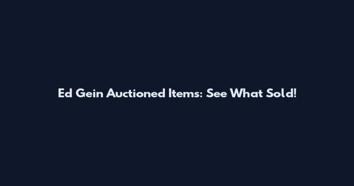 Ed Gein Auctioned Items: See What Sold!
