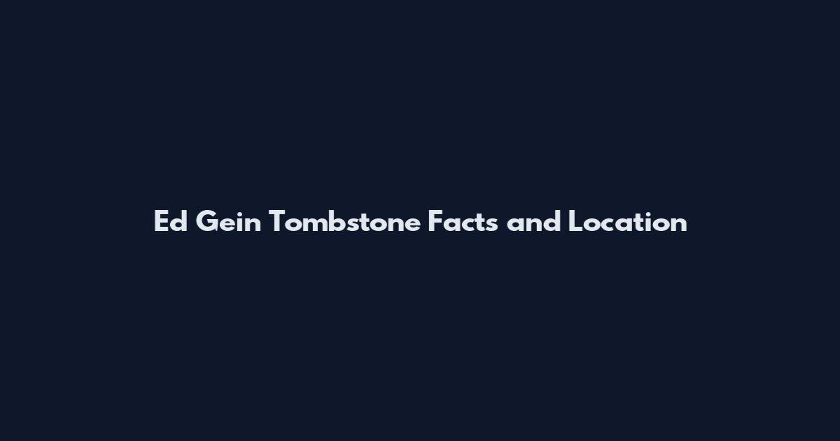 Ed Gein Tombstone Facts and Location