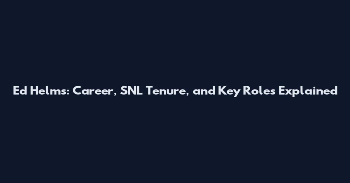 Ed Helms: Career, SNL Tenure, and Key Roles Explained