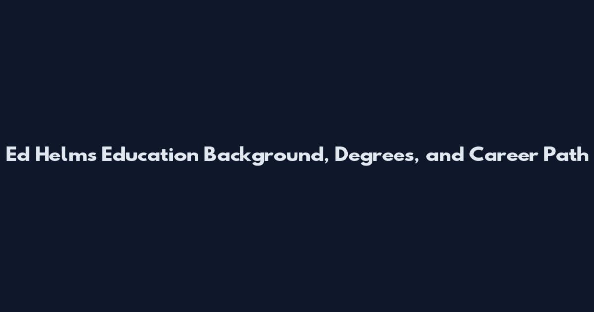 Ed Helms Education Background, Degrees, and Career Path