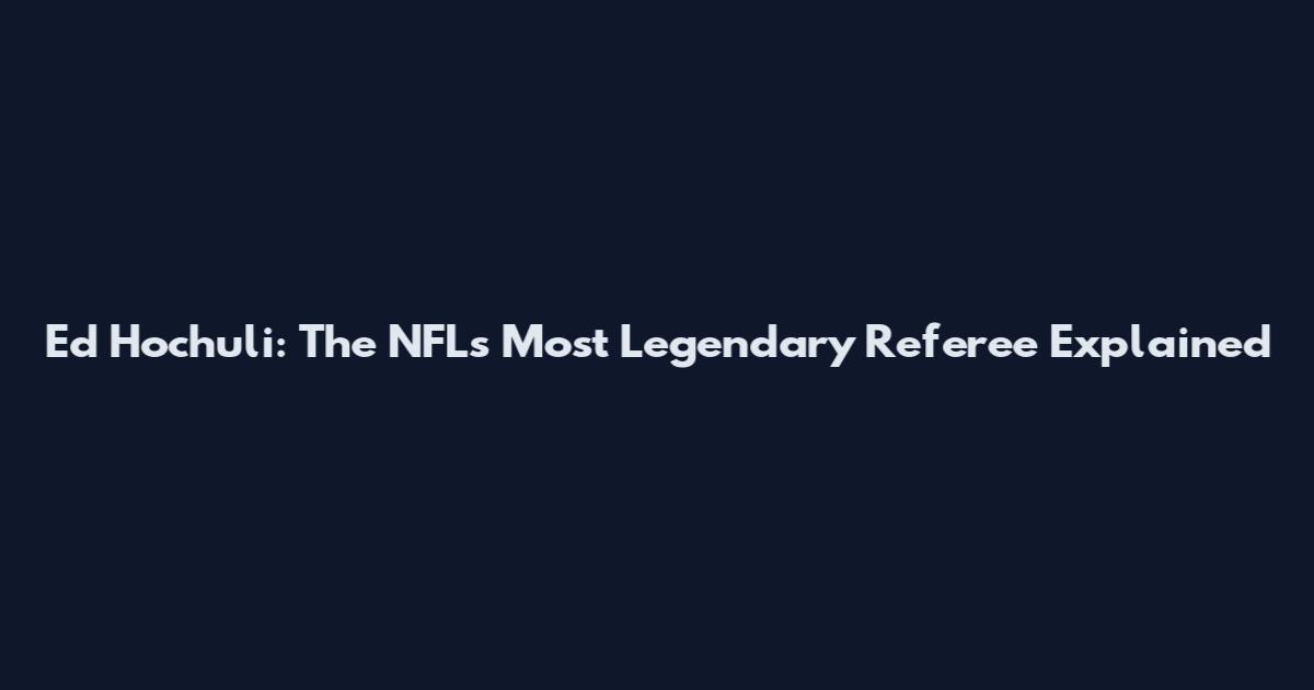 Ed Hochuli: The NFL's Most Legendary Referee Explained