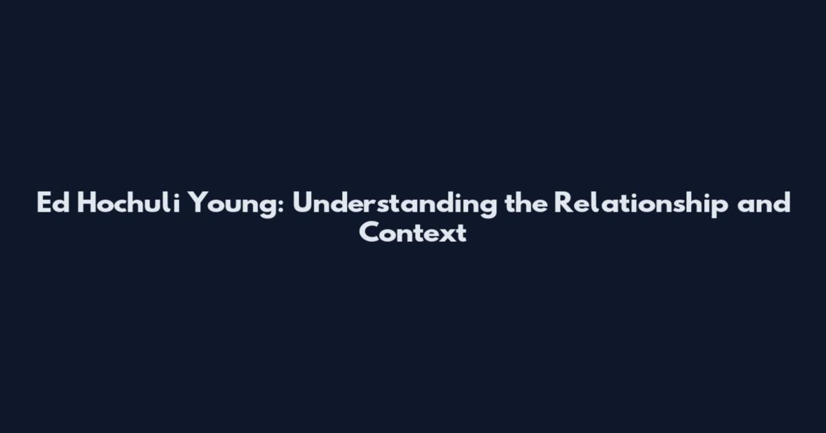 Ed Hochuli Young: Understanding the Relationship and Context