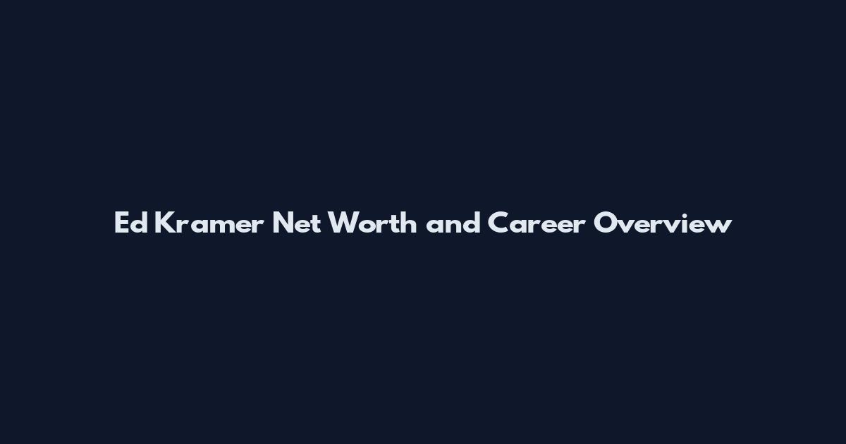 Ed Kramer Net Worth and Career Overview