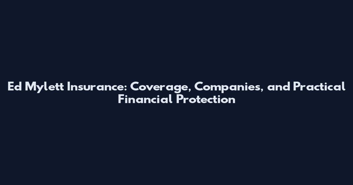 Ed Mylett Insurance: Coverage, Companies, and Practical Financial Protection