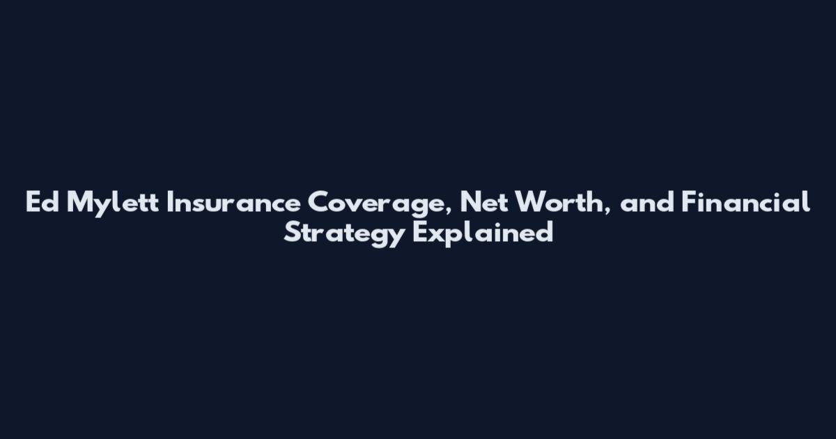 Ed Mylett Insurance Coverage, Net Worth, and Financial Strategy Explained