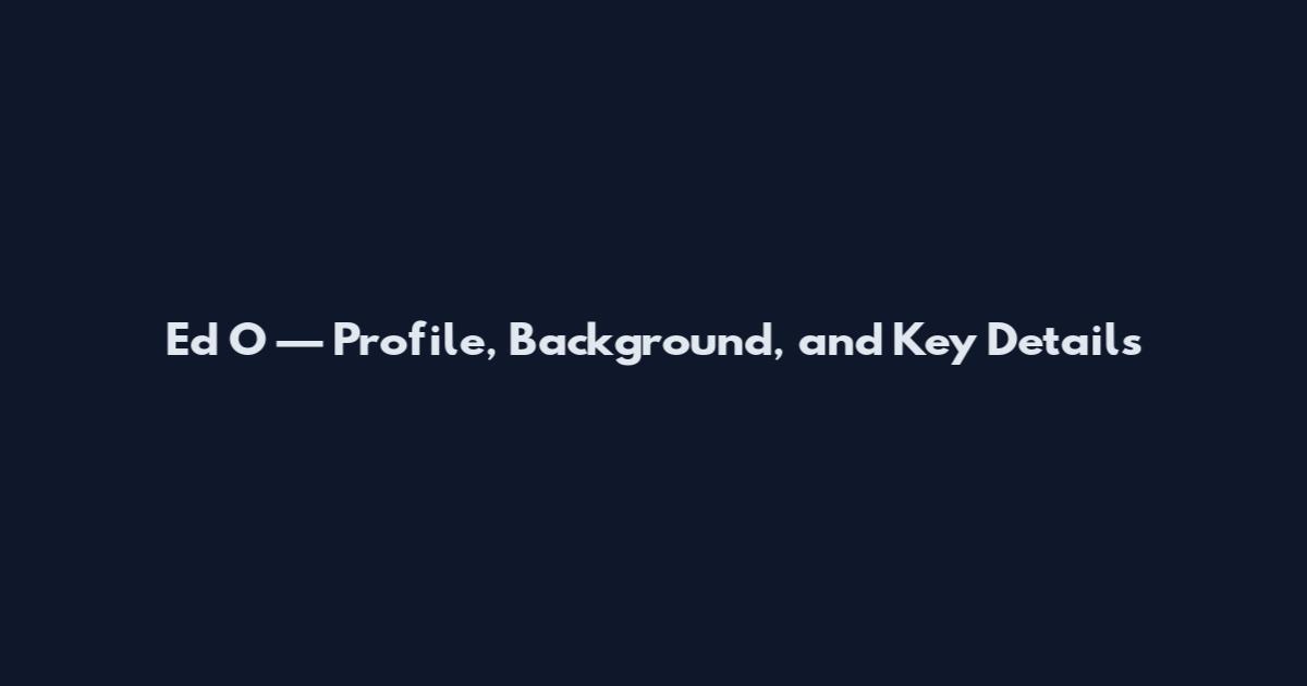 Ed O — Profile, Background, and Key Details