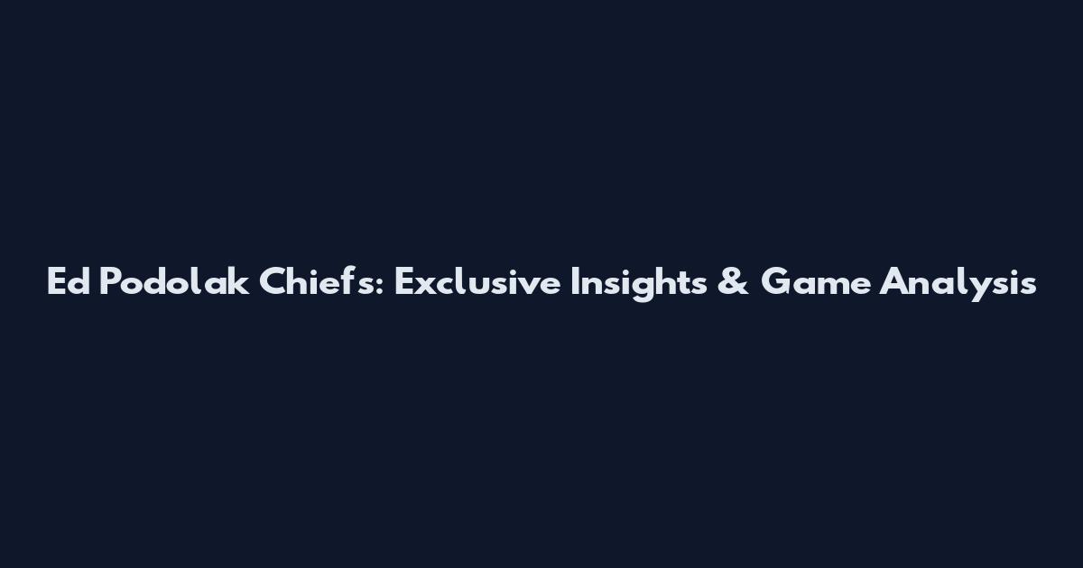 Ed Podolak Chiefs: Exclusive Insights & Game Analysis