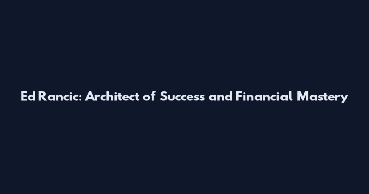 Ed Rancic: Architect of Success and Financial Mastery