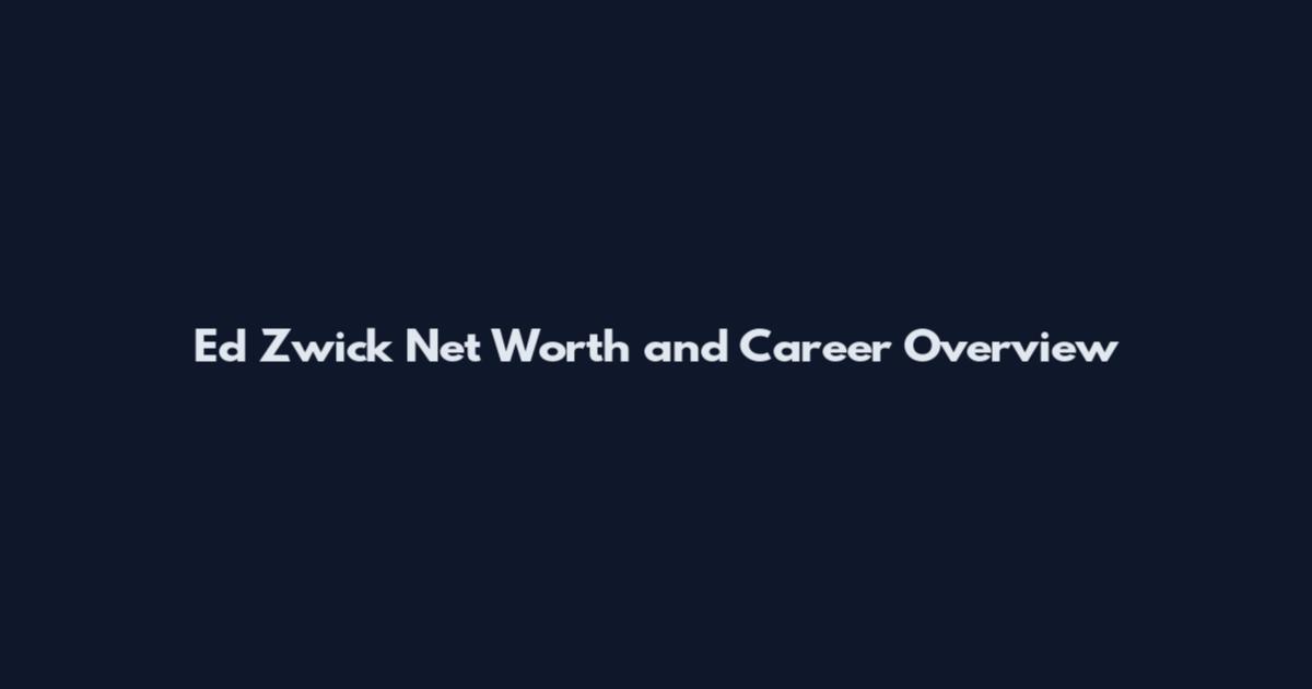 Ed Zwick Net Worth and Career Overview