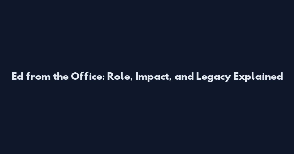 Ed from the Office: Role, Impact, and Legacy Explained