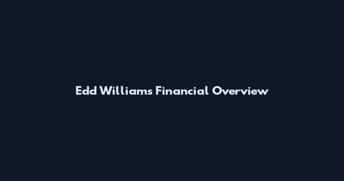 Edd Williams Financial Overview