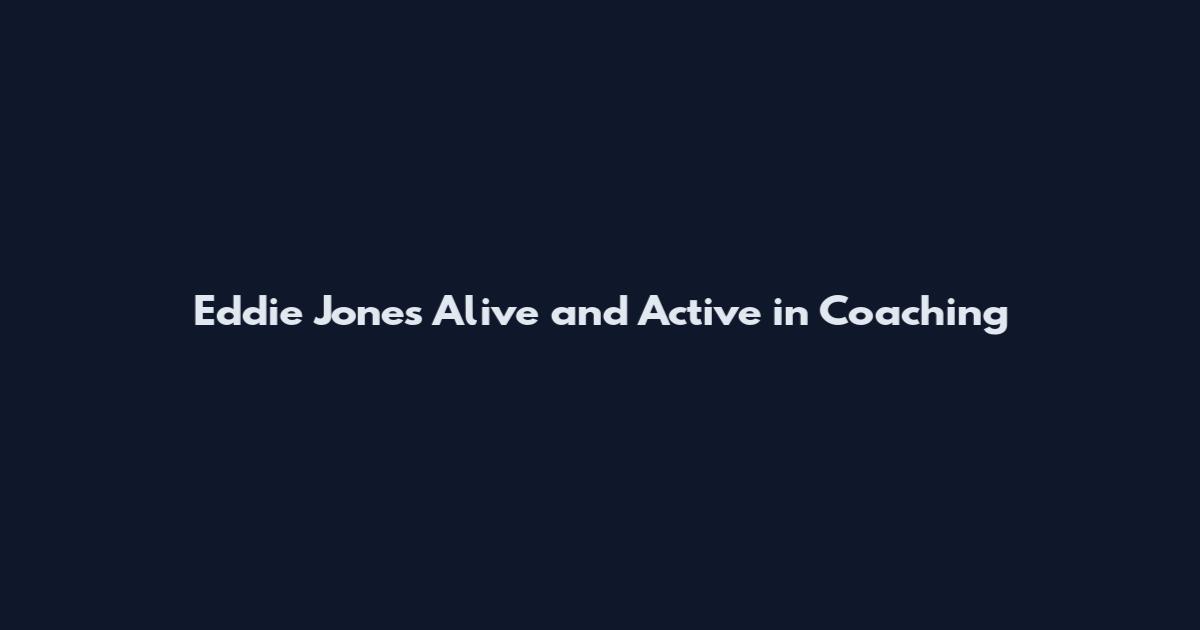 Eddie Jones Alive and Active in Coaching