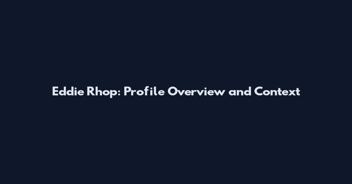 Eddie Rhop: Profile Overview and Context