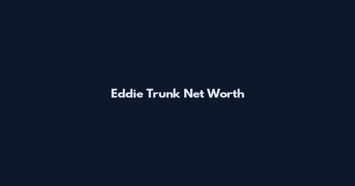Eddie Trunk Net Worth