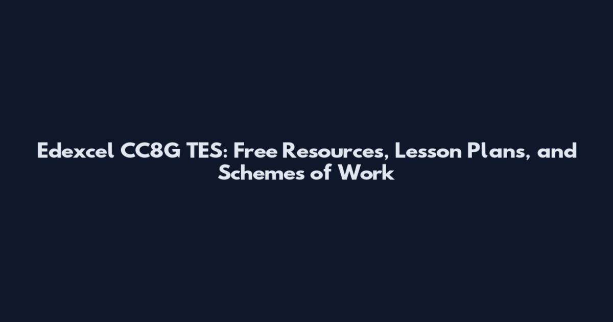 Edexcel CC8G TES: Free Resources, Lesson Plans, and Schemes of Work