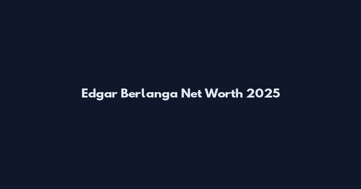 Edgar Berlanga Net Worth 2025
