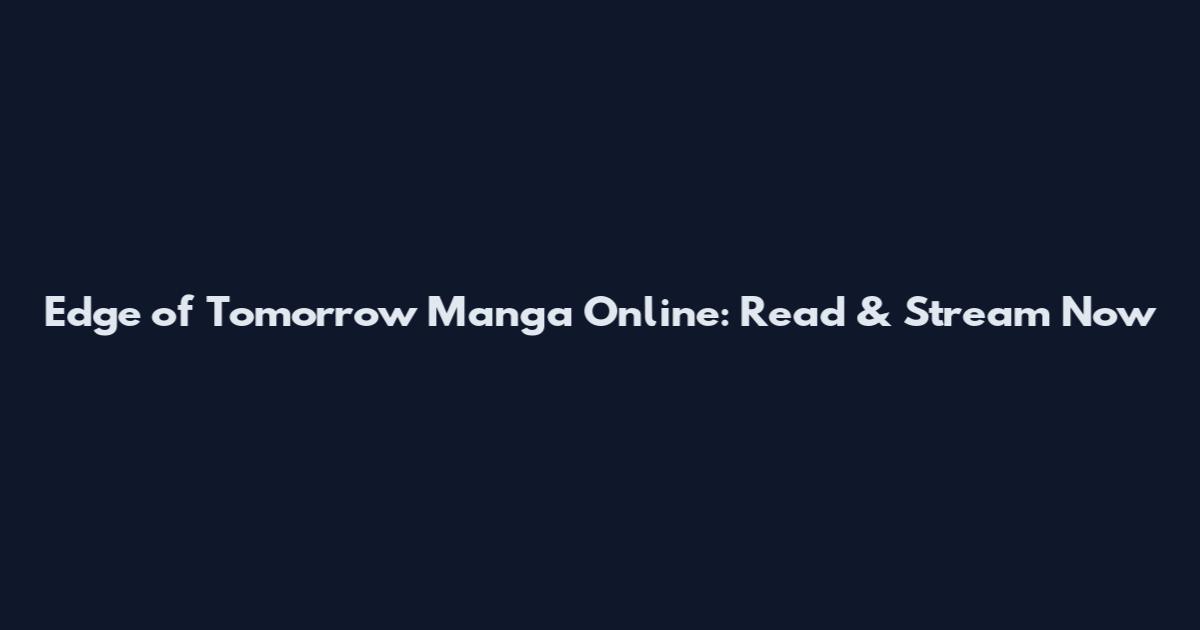 Edge of Tomorrow Manga Online: Read & Stream Now
