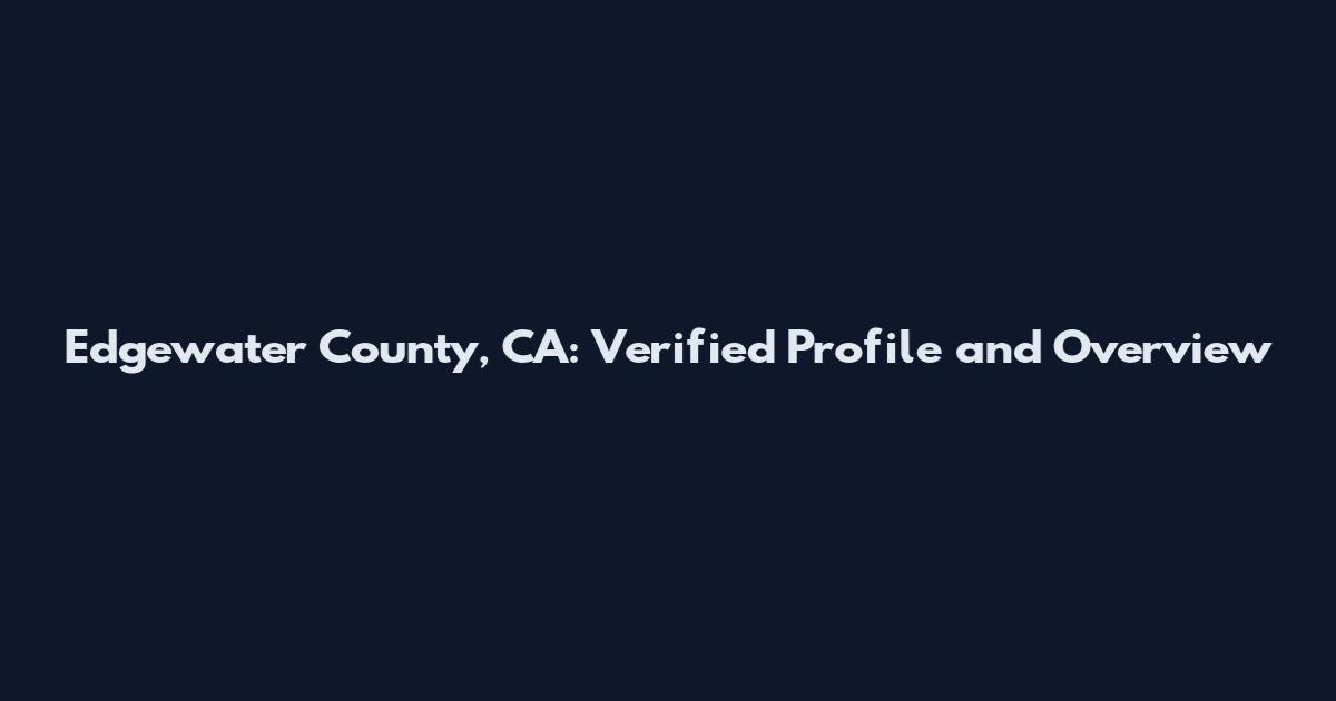 Edgewater County, CA: Verified Profile and Overview
