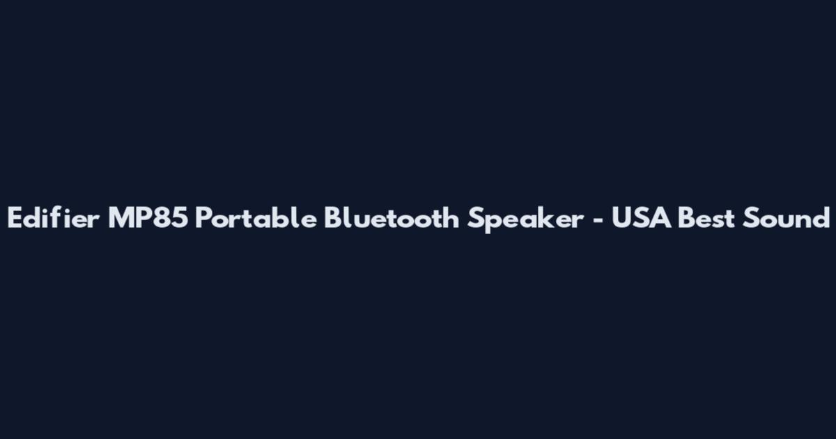 Edifier MP85 Portable Bluetooth Speaker - USA Best Sound