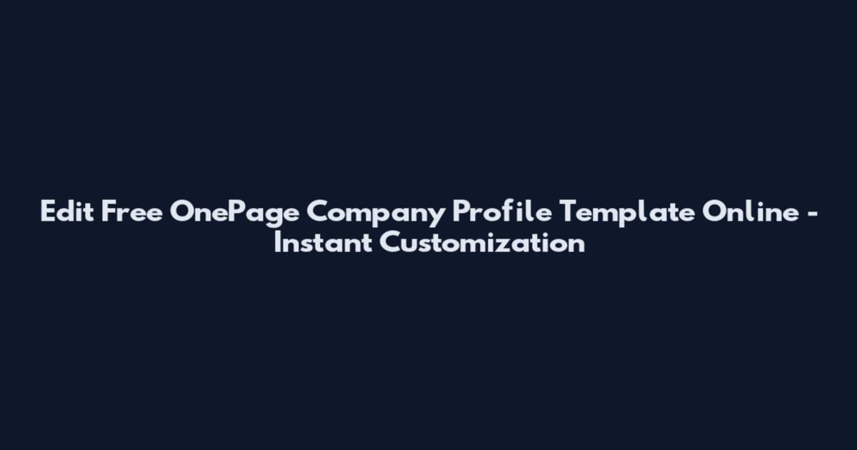 Edit Free OnePage Company Profile Template Online - Instant Customization