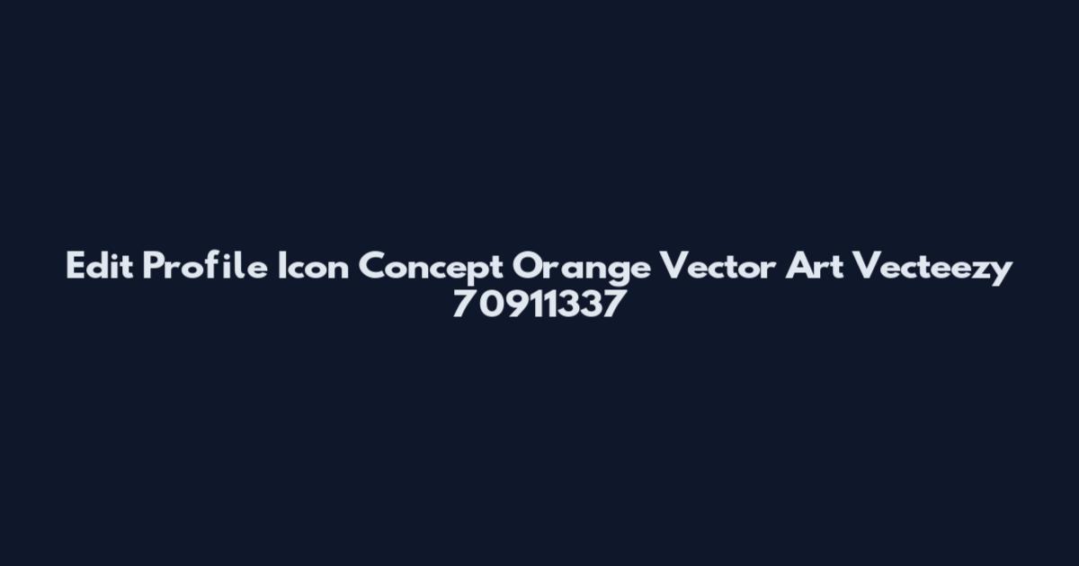 Edit Profile Icon Concept Orange Vector Art Vecteezy 70911337