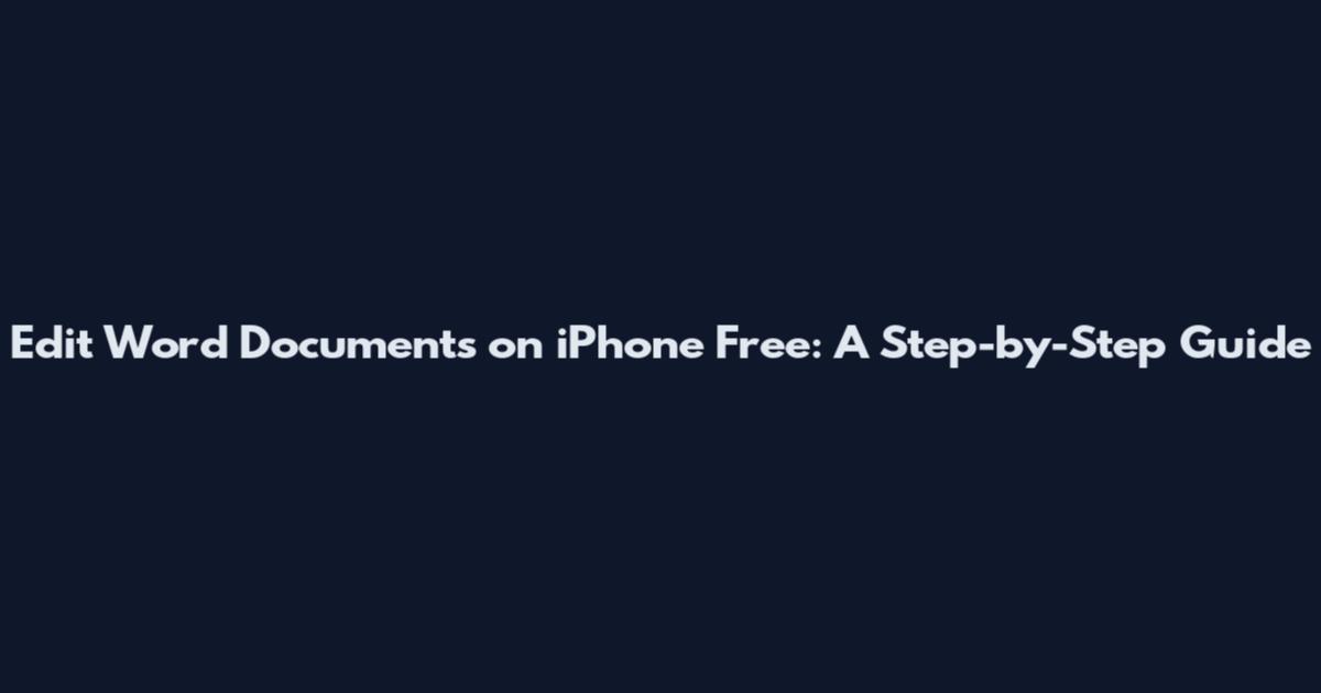 Edit Word Documents on iPhone Free: A Step-by-Step Guide