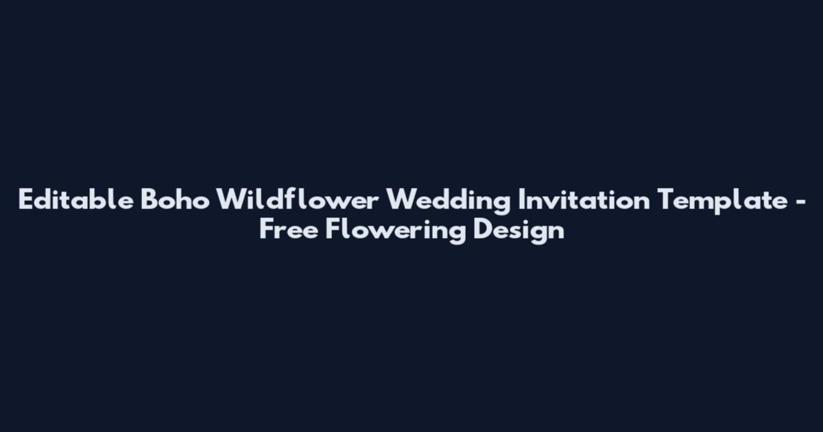 Editable Boho Wildflower Wedding Invitation Template - Free Flowering Design