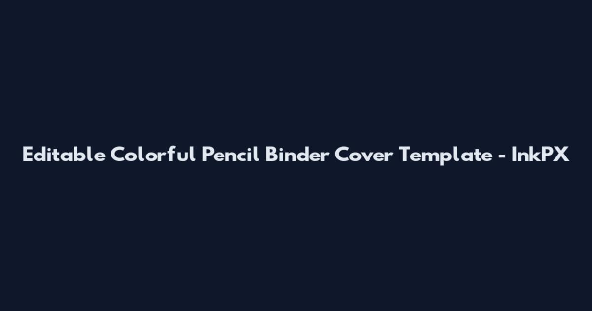 Editable Colorful Pencil Binder Cover Template - InkPX