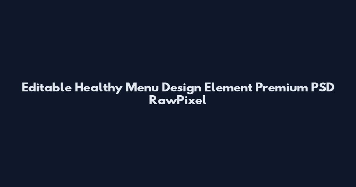Editable Healthy Menu Design Element Premium PSD RawPixel