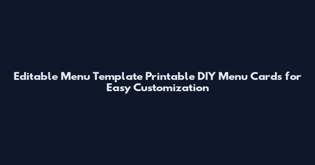 Editable Menu Template Printable DIY Menu Cards for Easy Customization