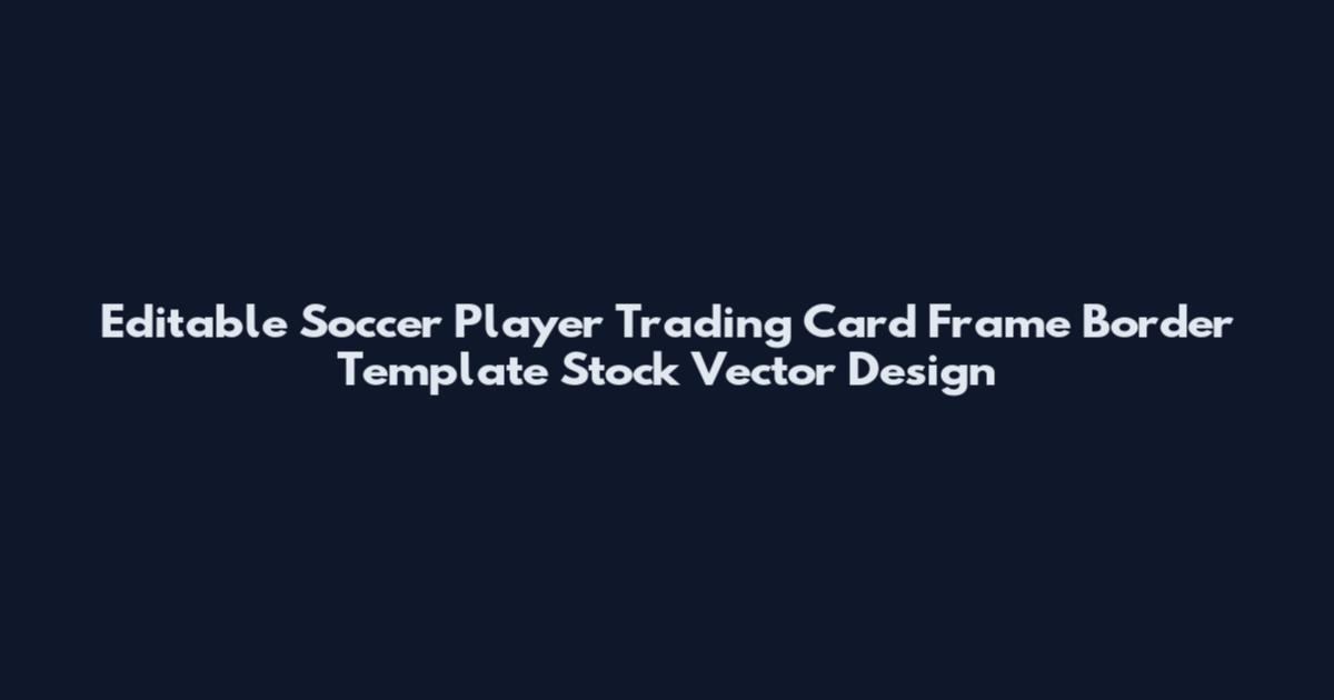 Editable Soccer Player Trading Card Frame Border Template Stock Vector Design