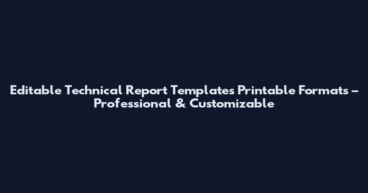 Editable Technical Report Templates Printable Formats – Professional & Customizable